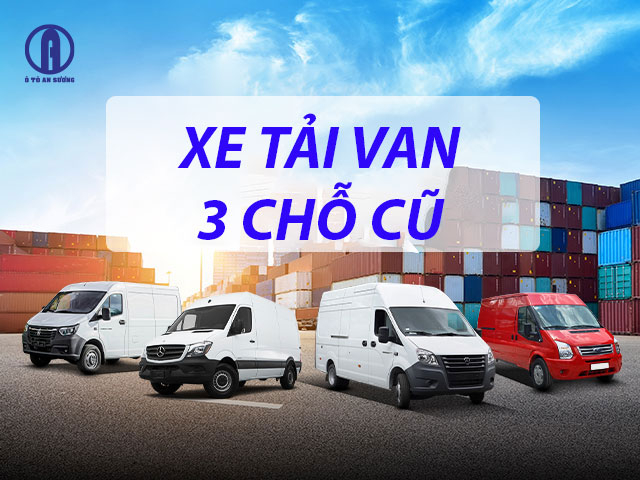 Những lưu ý nên biết khi mua xe van cũ 3 chỗ