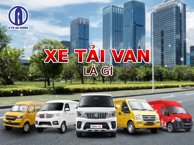 Xe tải van là loại xe tải nhỏ gọn ra vào thành phố không bị cấm giờ và cấm tải