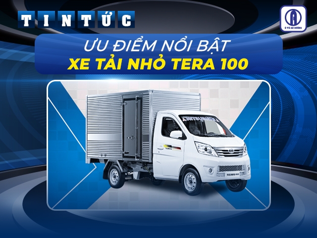 Top 5 ưu điểm nổi bật xe tải nhỏ Tera 100